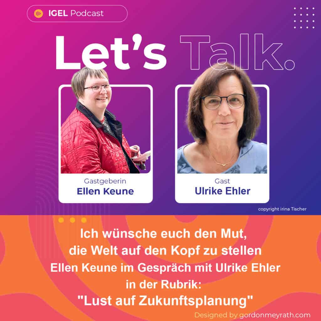 Cover der IGEL-Podcast-Folge. Ein Porträt der Gastgeberin Ellen Keune und der Gästin Ulrike Ehler ist zu sehen. Thema: