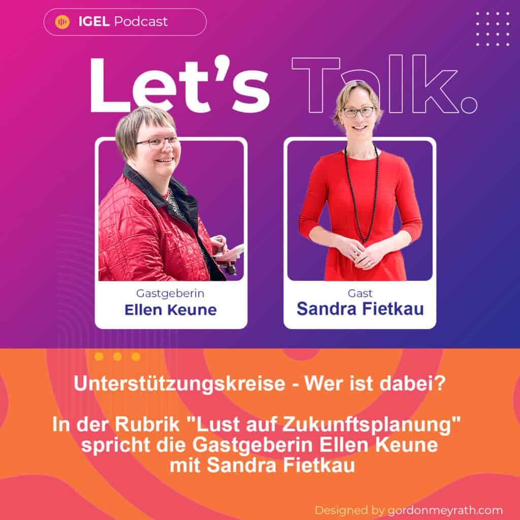 Cover der IGEL-Podcast-Folge. Ein Porträt der Gastgeberin Ellen Keune und der Gästin Sandra Fietkau ist zu sehen. Thema: Unterstützungskreise - wer ist dabei?